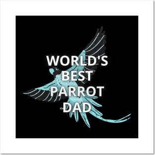 Parrot owners - World's best parrot dad Posters and Art